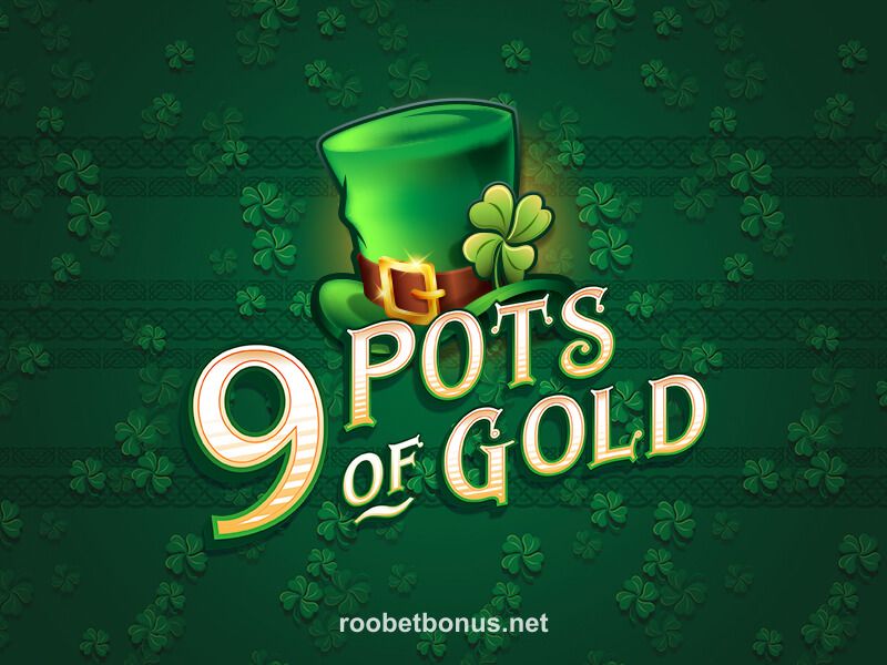 9 Pots of Gold